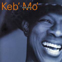 Keb Mo : Slow Down